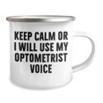 thumbnail image 2 of Funny Optometrist Gifts from Dad - Keep Calm Or I Will Use My Optometrist Voice Camping Mug for Men, Stainless Steel with Enamel Finish, 12 oz, Gifts for Optometrist, 2 of 4