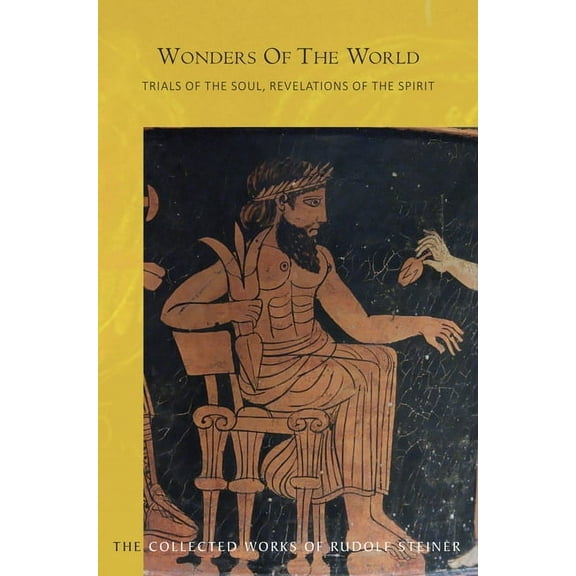 Collected Works of Rudolf Steiner Wonders of the World: Trials of the Soul, Revelations of the Spirit (Cw 129) Volume 129, Book 129, (Paperback)