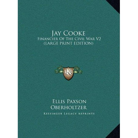 Fox V2 Print - Jay Cooke : Financier of the Civil War V2 (Large Print Edition)