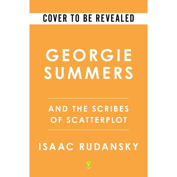 Georgie Summers Georgie Summers and the Scribes of Scatterplot (Deluxe Edition), Book 1, (Hardcover)