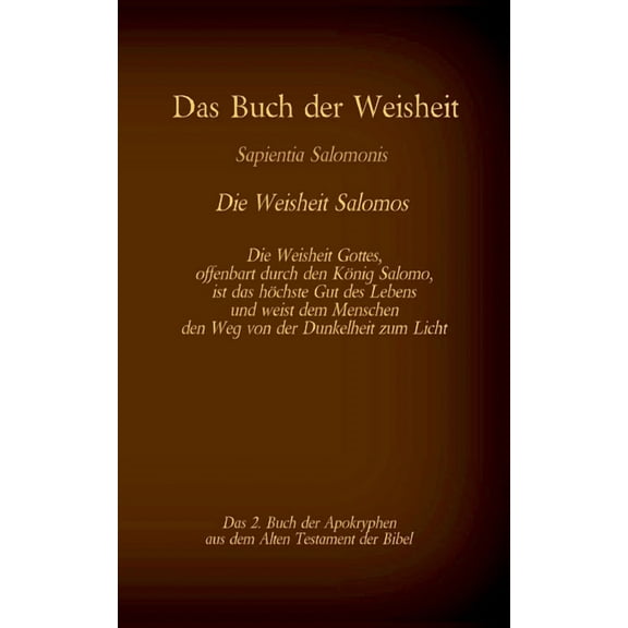 Das Buch der Weisheit, Sapientia Salomonis - Die Weisheit Salomos, das 2. Buch der Apokryphen aus der Bibel: Die Weishei, (Paperback)