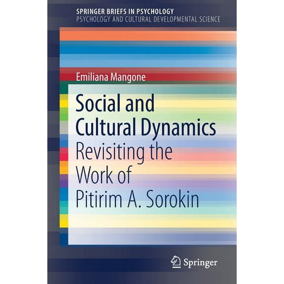 Social and Cultural Dynamics: Revisiting the Work of Pitirim A. Sorokin, (Paperback)
