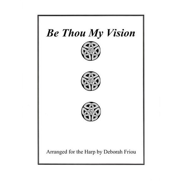 Be Thou My Vision: Arranged for the Harp by Deborah Friou (Paperback) by Deborah Friou