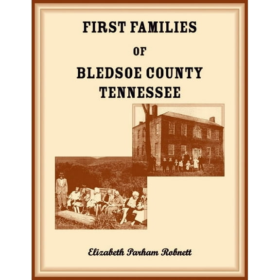First Families of Bledsoe County, Tennessee, (Paperback)
