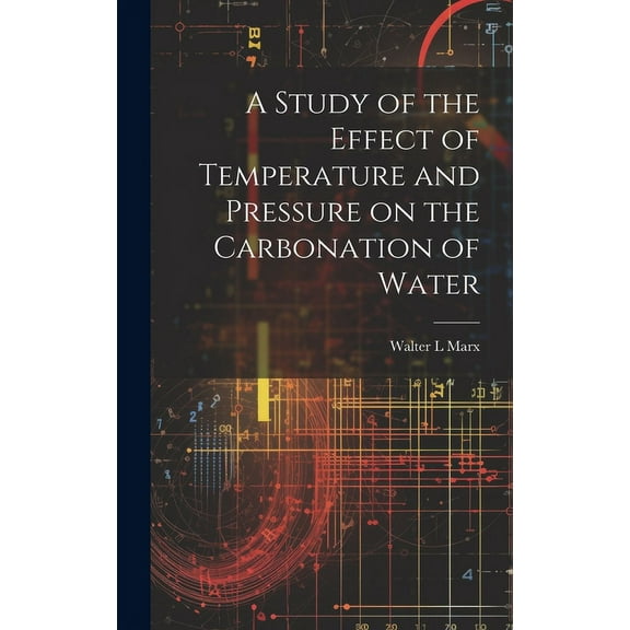 A Study of the Effect of Temperature and Pressure on the Carbonation of Water (Hardcover)