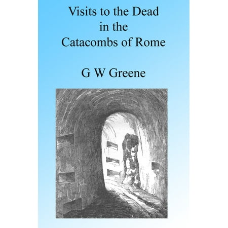 Visits to the Dead in the Catacombs of Rome, Illustrated - (Best Catacombs In Rome)