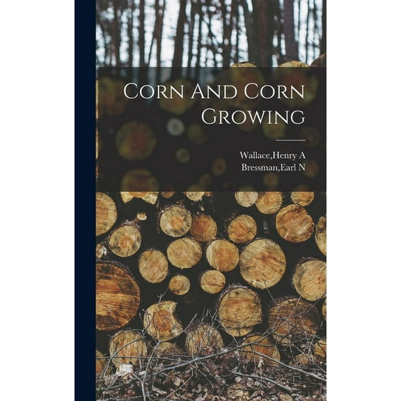 Corn And Corn Growing, (Hardcover)