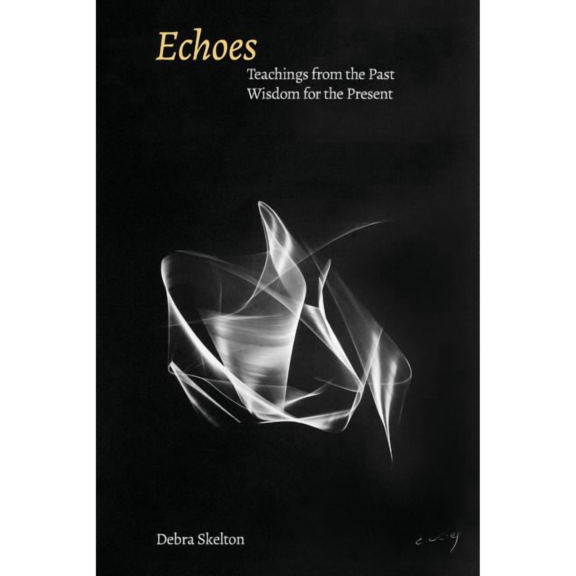 Echoes: Teachings from the Past Wisdom for the Present (Paperback)