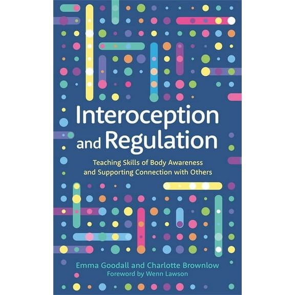 Interoception and Regulation: Teaching Skills of Body Awareness and Supporting Connection with Others, (Paperback)