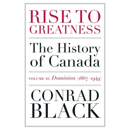 Rise to Greatness Volume 2 Dominion 18671949 The History of Canada From
the Vikings to the Present Epub-Ebook