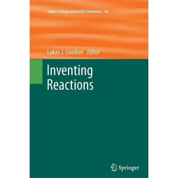 Topics in Organometallic Chemistry Inventing Reactions, Book 44, (Paperback)