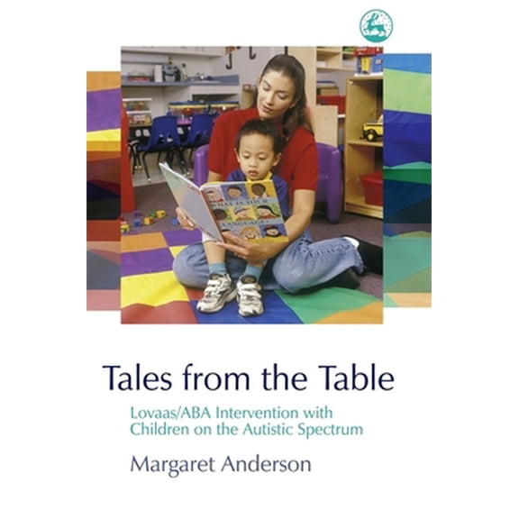 Pre-Owned Tales from the Table: Lovaas/ABA Intervention with Children on the Autistic Spectrum (Paperback) 1843103060 9781843103066