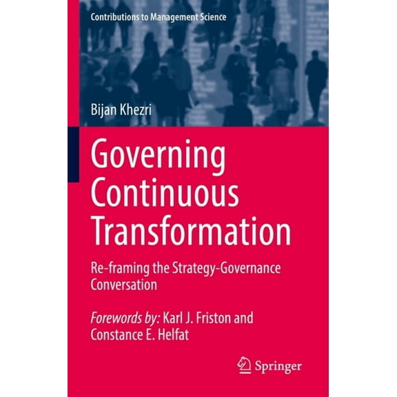 Contributions to Management Science Governing Continuous Transformation: Re-Framing the Strategy-Governance Conversation, (Paperback)