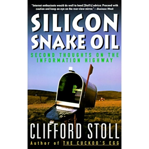 Pre-Owned Silicon Snake Oil: Second Thoughts on the Information Highway (Paperback 9780385419949) by Clifford Stoll
