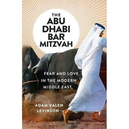 The Abu Dhabi Bar Mitzvah: Fear and Love in the Modern Middle East -