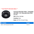 thumbnail image 2 of Accessory Belt Idler Pulley - Compatible with 2006 - 2011 Mercedes-Benz E350 3.5L V6 2007 2008 2009 2010, 2 of 2
