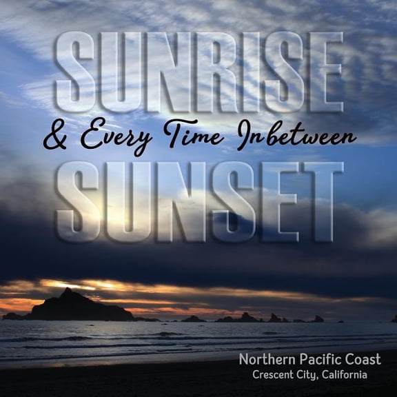 Sunrise Sunset Every Time Inbetween Paperback 1717551742 9781717551740 Karen Arnpriester