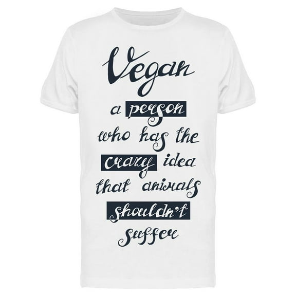 Vegan A Person Who Has.. Quote T-Shirt Men -Image by Shutterstock, Male 3X-Large