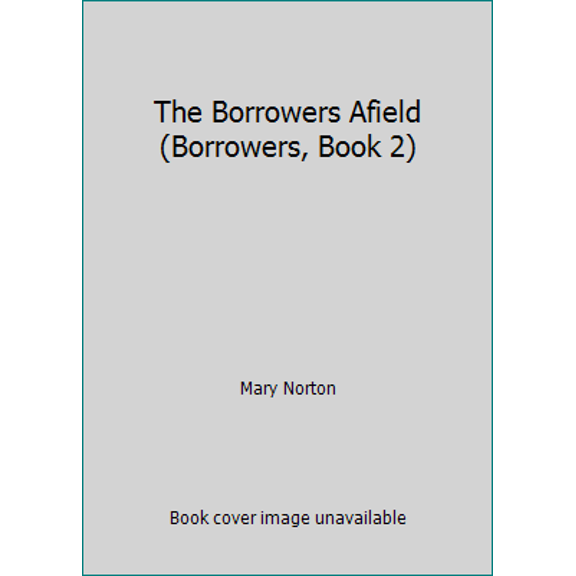 Pre-Owned The Borrowers Afield (Borrowers, Book 2) (Paperback) 0156136015 9780156136013