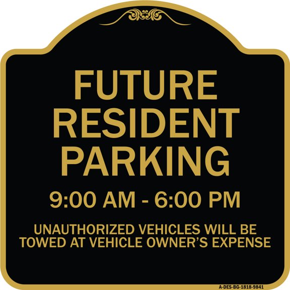 SignMission A-DES-BG-1818-9841 18 x 18 in. Designer Series Sign - Future Resident Parking 9.00 to 6.00, Black & Gold