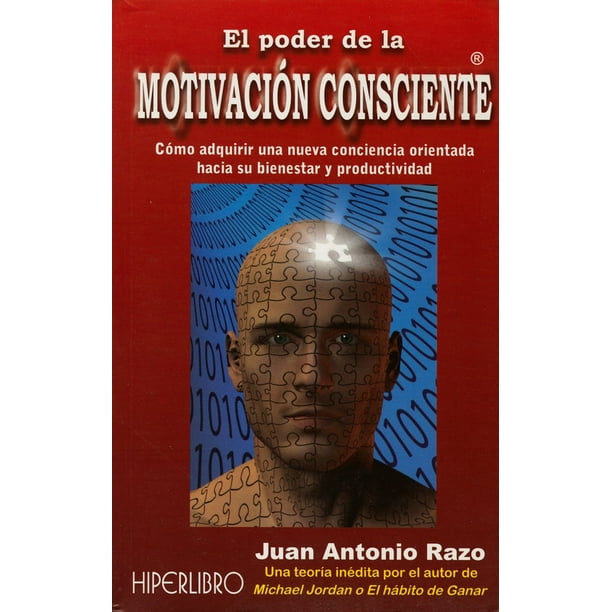 EL PODER DE LA MOTIVACION CONSCIENTE HIPERLIBRO JUAN ANTONIO RAZO ...