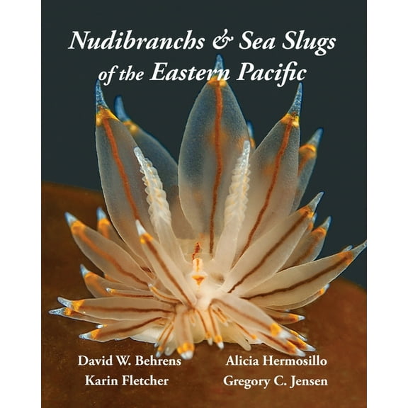 Nudibranchs & Sea Slugs of the Eastern Pacific, (Paperback)