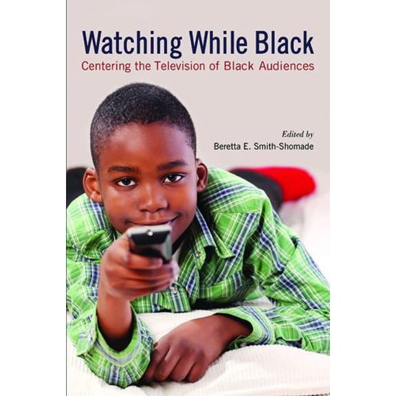 Pre-Owned Watching While Black : Centering the Television of Black Audiences (Paperback)