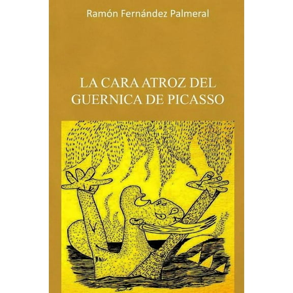 La cara atroz del Guernica de Picasso (Paperback)