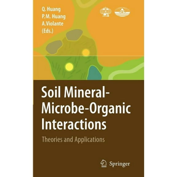 Soil Mineral -- Microbe-Organic Interactions: Theories and Applications, (Hardcover)
