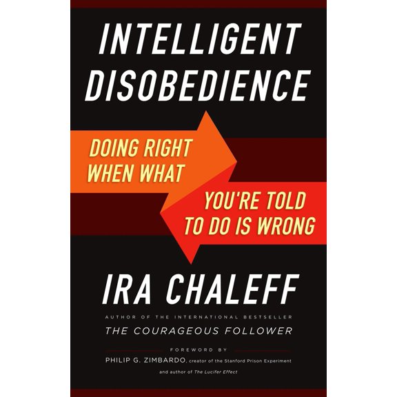 Pre-Owned Intelligent Disobedience: Doing Right When What You're Told to Do Is Wrong (Paperback) 1626564272 9781626564275