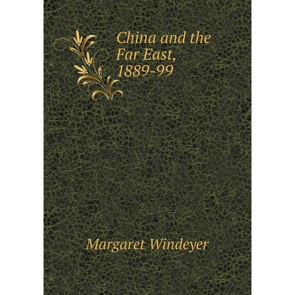China and the Far East, 1889-99 (Paperback)