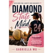 Diamond State of Mind: A 100-Day Softball Devotional for Teen Girls to Build Confidence, Overcome Self-Doubt, and Find I, (Paperback)