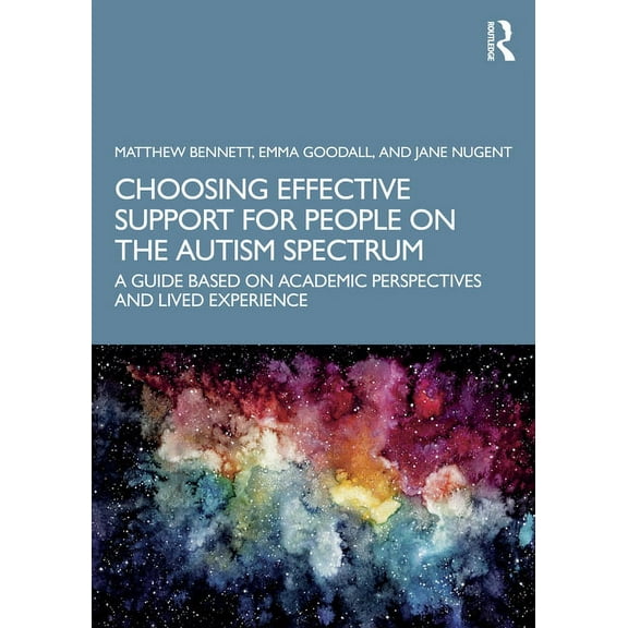 Choosing Effective Support for People on the Autism Spectrum: A Guide Based on Academic Perspectives and Lived Experienc, (Paperback)