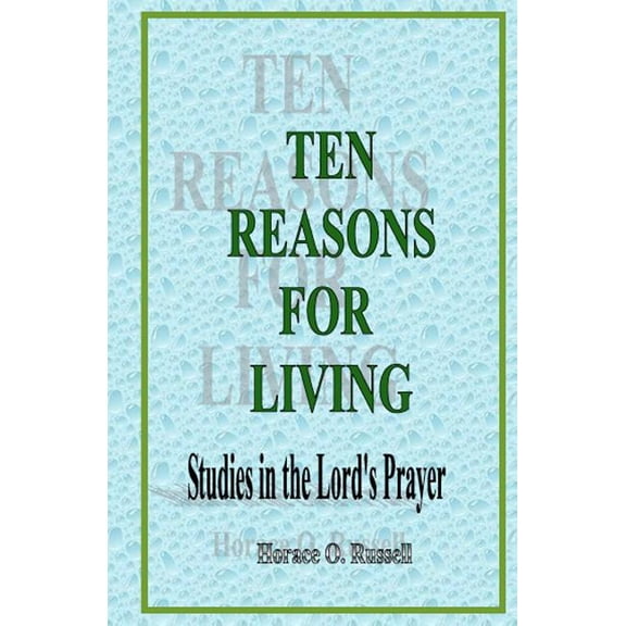 Ten Reasons For Living: Studies in the Lord's Prayer, (Paperback)