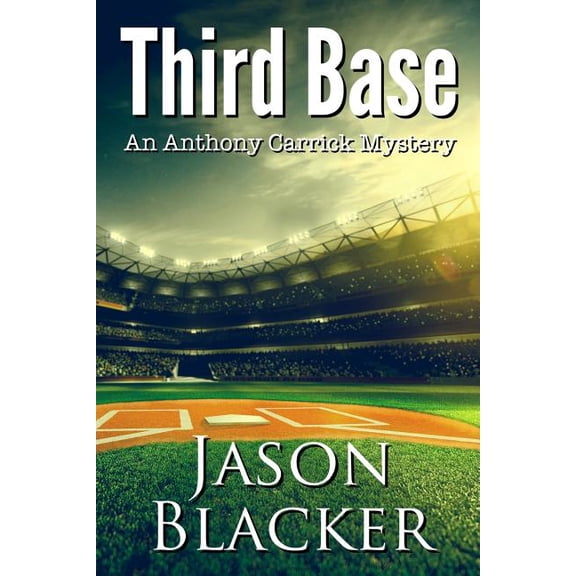 Third Base: An Anthony Carrick Mystery (Paperback) by Jason Blacker