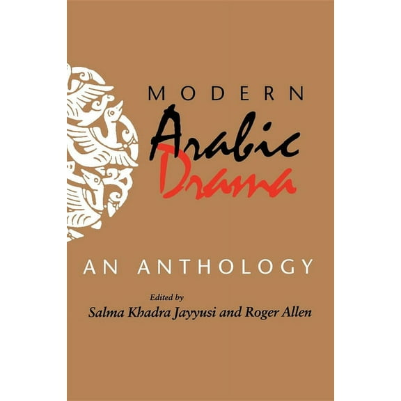 Indiana Series in Arab and Islamic Studi Modern Arabic Drama: An Anthology, (Paperback)
