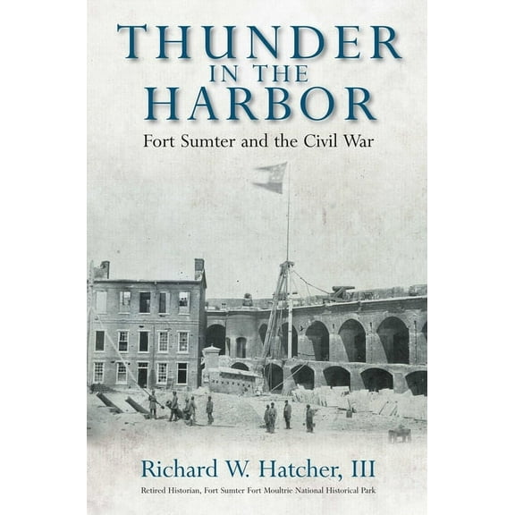 Thunder in the Harbor: Fort Sumter and the Civil War (Hardcover)