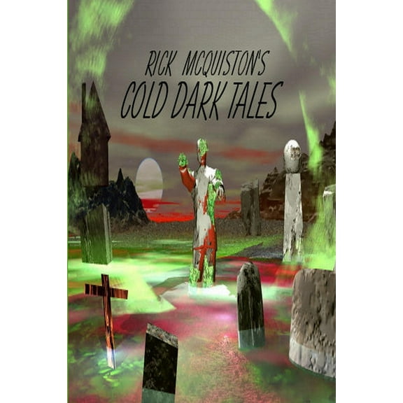 Rick McQuiston's Cold, Dark Tales, (Paperback)