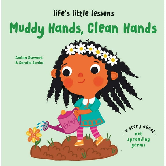 Life's Little Lessons Life's Little Lessons: Muddy Hands, Clean Hands, (Hardcover)