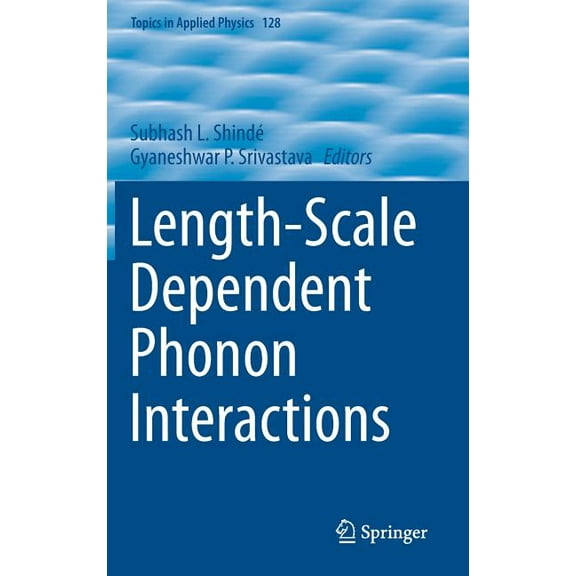 Topics in Applied Physics Length-Scale Dependent Phonon Interactions, Book 128, (Hardcover)