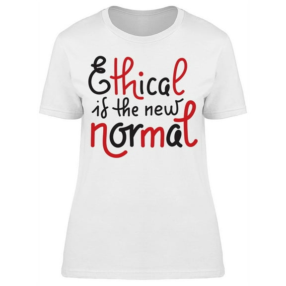 Ethical Is The New Normal T-Shirt Women -Image by Shutterstock, Female Medium