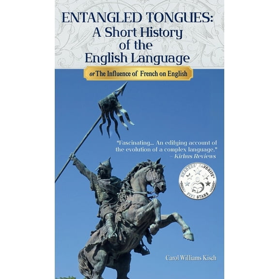 Entangled Tongues: A Short History of the English Language or The Influence of French on English, (Hardcover)