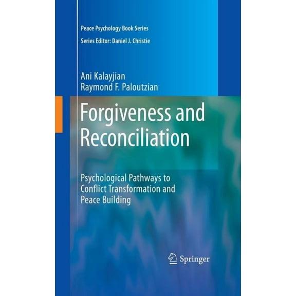 Peace Psychology Book Forgiveness and Reconciliation: Psychological Pathways to Conflict Transformation and Peace Building, (Hardcover)