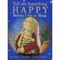 thumbnail image 1 of Pre-Owned Tell Me Something Happy Before I Go to Sleep (Hardcover) by Joyce Dunbar, 1 of 1