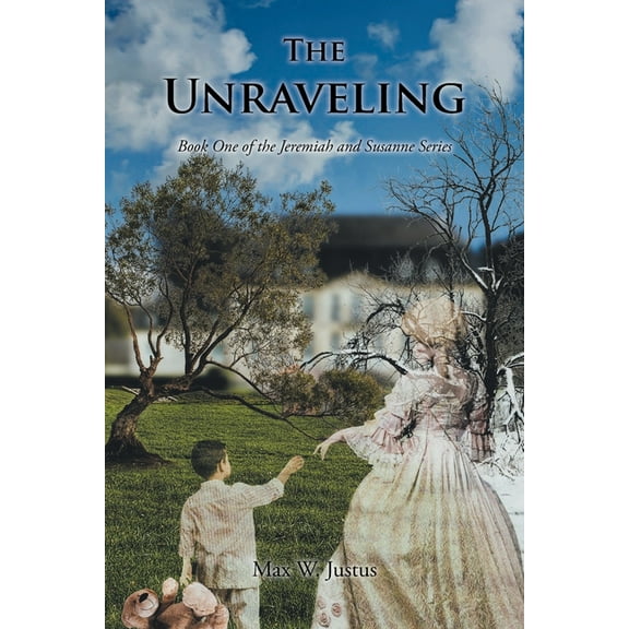 The Unraveling: Book One of the Jeremiah and Susanne Series, (Paperback)