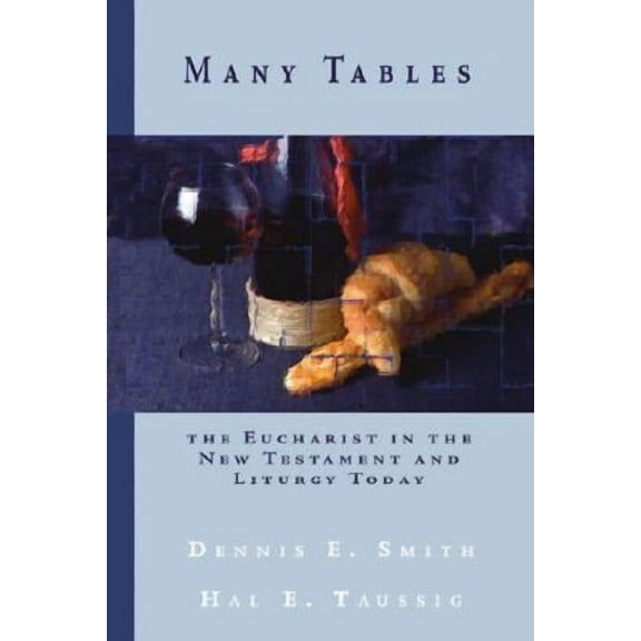 Many Tables: The Eucharist in the New Testament and Liturgy Today (Paperback)