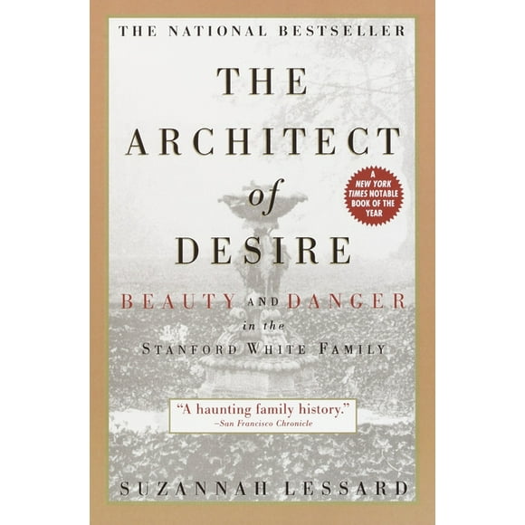 The Architect of Desire : Beauty and Danger in the Stanford White Family (Paperback)