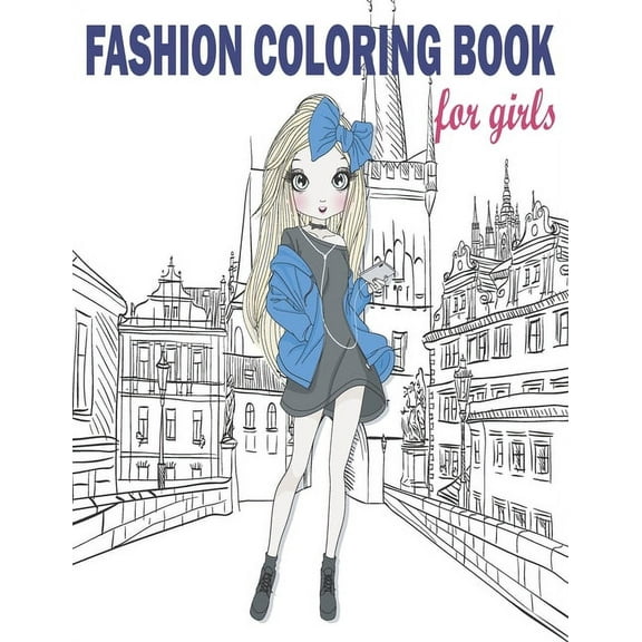 Fashion Coloring Book: Fashion Coloring Book, Fashion Style, Clothing, Cute Designs, Coloring Book For Girls of all Ages as Child, Teens, Ages 4-8, 8-12, 12-16 with over 60 awesome designs and cute gi
