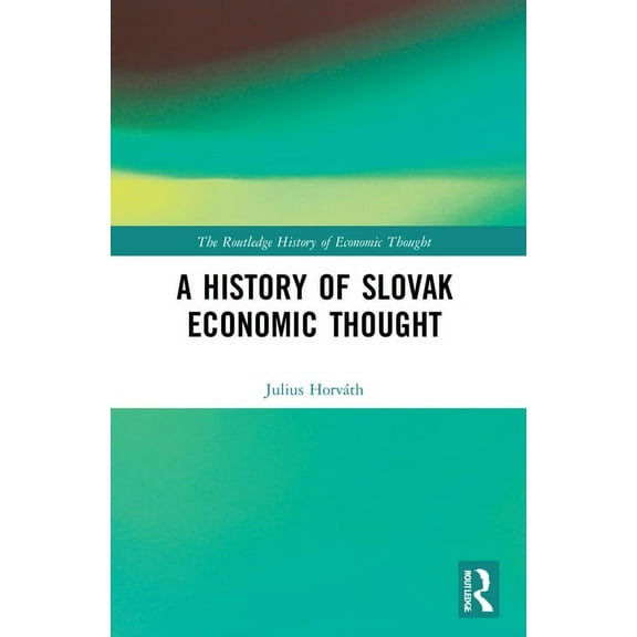 Routledge History of Economic Thought A History of Slovak Economic Thought, (Paperback)