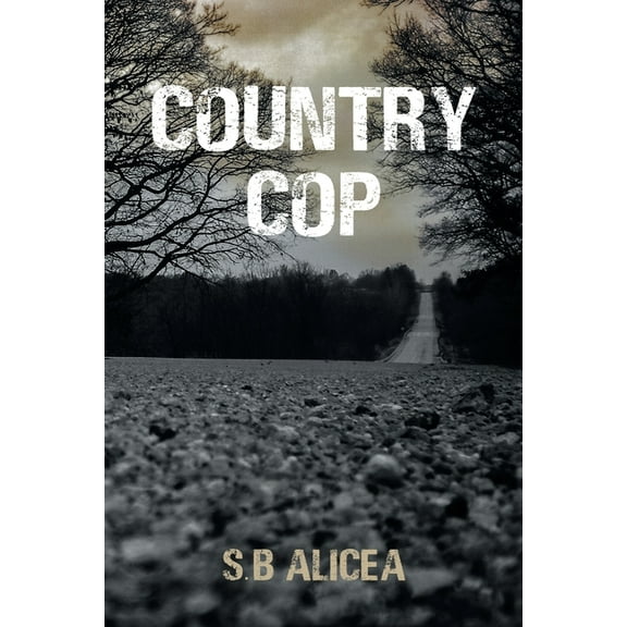 Country Cop (Paperback) by S B Alicea